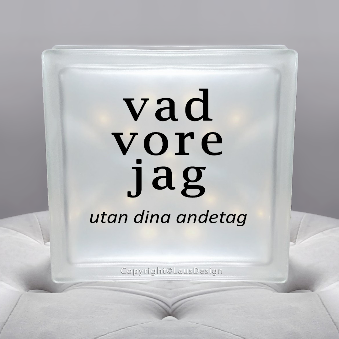 Glasblock | Utan dina andetag